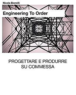 Engineering To Order: Progettare e produrre su commessa