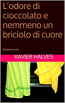 L’odore di cioccolato e nemmeno un briciolo di cuore: Erostanco uno