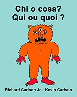 Chi o cosa? Qui ou quoi ? : Libro illustrato per bambini Italiano-Francese (Edizione bilingue)