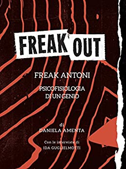 FREAK OUT: PSICOFISIOLOGIA DI UN GENIO