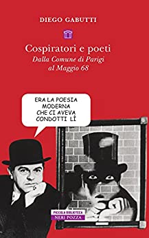 Cospiratori e poeti: Dalla Comune di Parigi al Maggio ’68