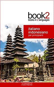 Book2 Italiano - Indonesiano Per Principianti: Un libro in 2 lingue