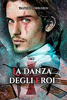 La Danza degli Eroi – Angeli Paolini 6: Una scuola di danza, tre storie d’amore, una corsa contro il tempo a caccia di Tarocchi, tre amici.