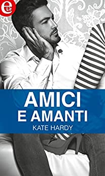 Amici e amanti (eLit)