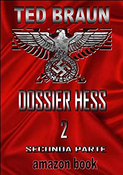 DOSSIER HESS: VOLUME 2 (Il caso Rudolf Hess)