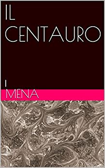 IL CENTAURO: I