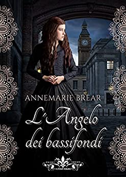 L’angelo dei bassifondi: (Collana Literary Romance)