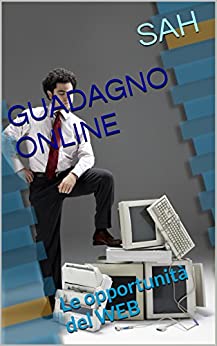 GUADAGNO ONLINE: Le opportunità del WEB