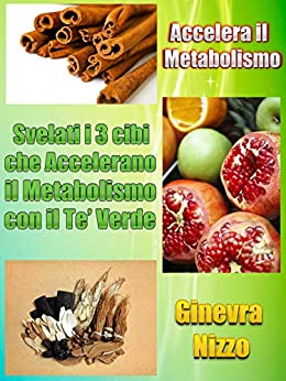 Accelera il Metabolismo: Svelati i 3 cibi che Accelerano il Metabolismo con il Tè Verde