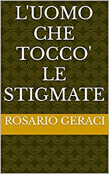 L’UOMO CHE TOCCO’ LE STIGMATE (FICTION Vol. 1)