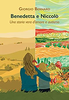 Benedetta e Niccolò: Una storia vera d’amore e autismo (Narrativa Contemporanea Vol. 114)