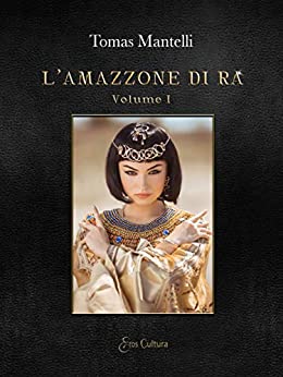 L’amazzone di Ra: Volume I