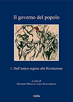 Il governo del popolo Vol. 1: Dall’antico regime alla Rivoluzione (I libri di Viella 123)