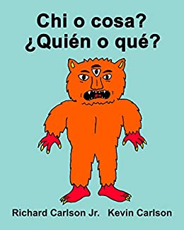 Chi o cosa? ¿Quién o qué? : Libro illustrato per bambini Italiano-Spagnolo (America Latina) (Edizione bilingue)
