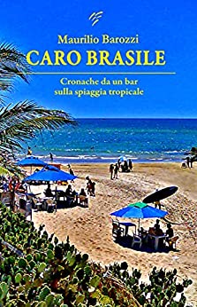 Caro Brasile: Cronache da un bar sulla spiaggia tropicale (BRASILIANA)