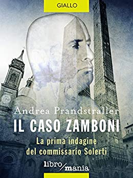 Il caso Zamboni: La prima indagine del commissario Solerti