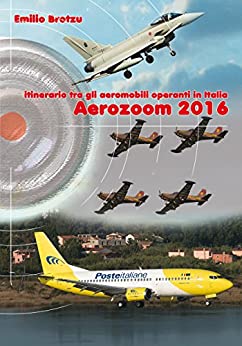 Aerozoom 2016: Itinerario tra gli aeromobili operanti in italia