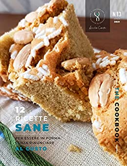 The CookBook – N.13 – Aprile 2021: 12 ricette sane per essere in forma senza rinunciare al gusto