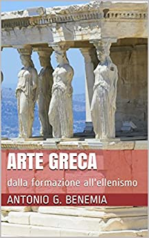 Arte greca: dalla formazione all’ellenismo