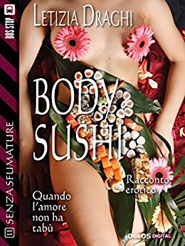 Body Sushi: Alessia 3 (Senza sfumature)