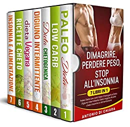 Dimagrire perdere peso stop all’insonnia: 7 libri in 1 Paleo dieta low carb Dieta chetogenica digiuno intermittente dieta vegana ricette cheto insonnia e alimentazione