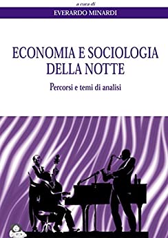 Economia e sociologia della notte: Percorsi e temi di analisi (Best Practices)