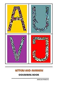 Letters and numbers colouring book: Colorare le lettere e numeri per la propria festa in formato desiderato