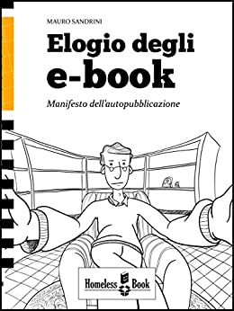Elogio degli eBook: Manifesto dell'autopubblicazione (Self-Publishing Tools Vol. 1)