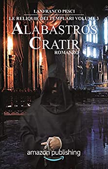 Alabastros Cratir (Le Reliquie dei Templari Vol. 3)