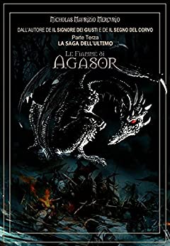 Le Fiamme di Agasor (La Saga dell’Ultimo Vol. 3)