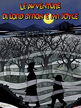 Le avventure di Lord Byron e Mr Joyce: Vol. 1