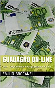 Guadagno On-line: Tutti i migliori metodi per guadagnare on-line