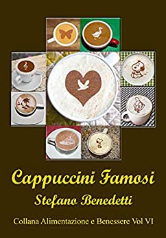 Cappuccini Famosi (Alimentazione e Benessere Vol. 2)