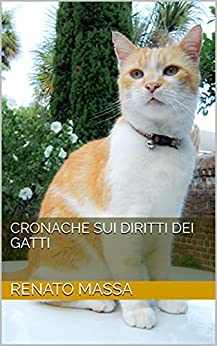Cronache sui diritti dei gatti (Racconti e favole di animali Vol. 4)
