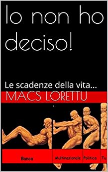 Io non ho deciso!: Le scadenze della vita… (Pnl secondo me Vol. 2)