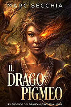 Il Drago Pigmeo (Le Leggende del Drago Mutaforma Vol. 1)