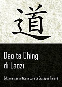 Dao Te Ching: Edizione semantica a cura di Giuseppe Tararà