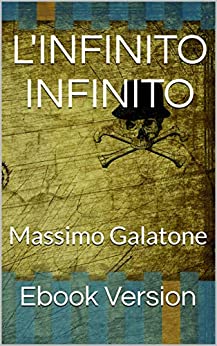 L’INFINITO INFINITO: Massimo Galatone (Romanzi brevi Vol. 3)