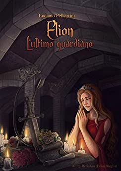 Elion – L’ultimo guardiano (Elion Saga Vol. 3)