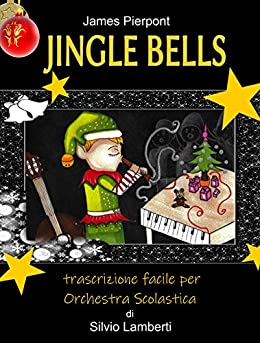 Jingle bells: Trascrizione facile per orchestra scolastica (Trascrizioni per orchestra scolastica Vol. 4)