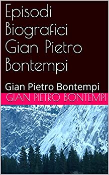 Episodi Biografici Gian Pietro Bontempi: Gian Pietro Bontempi