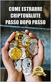 Come estrarre criptovalute passo dopo passo: Suggerimenti, trucchi e tutorial per il mining di Ethereum, Bitcoin, Litecoin, Zcash e altre criptovalute