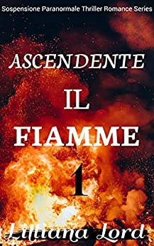 ASCENDENTE IL FIAMME: Sospensione Paranormale Thriller Romance Series