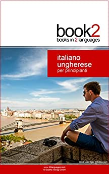 Book2 Italiano – Ungherese Per Principianti: Un libro in 2 lingue