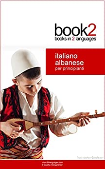 Book2 Italiano – Albanese Per Principianti: Un libro in 2 lingue