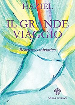 Grande Viaggio (Il): Romanzo iniziatico