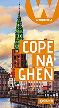 Copenaghen: Weekend a… (Guide Weekend Vol. 4)