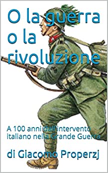 O la guerra o la rivoluzione: A 100 anni dall’intervento italiano nella Grande Guerra