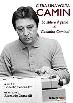 C’era una volta Camin: Lo stile e il genio di Vladimiro Caminiti