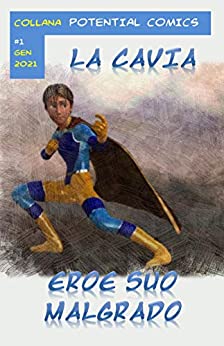 La Cavia: eroe suo malgrado (Potential Comics Vol. 1)